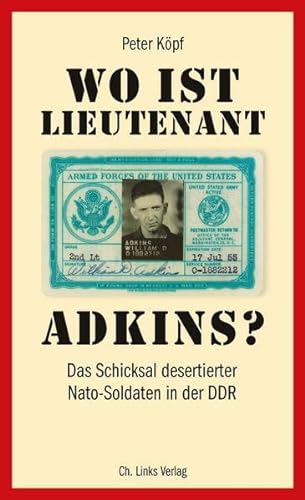 Wo ist Lieutenant Adkins? Das Schicksal desertierter Nato-Soldaten in der DDR